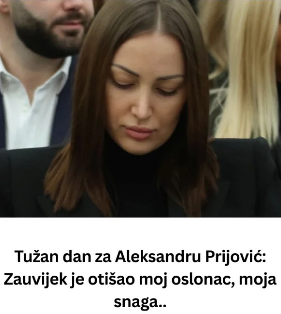 Tužan dan za Aleksandru Prijović: Zauvijek je otišao M0J 0SL0NAC…. - featured image