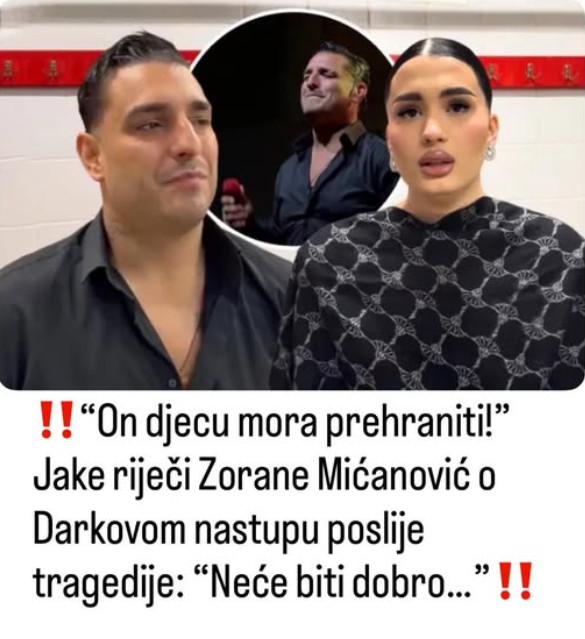 “On djecu mora prehraniti!” Jake riječi Zorane Mićanović o Darkovom nastupu poslije tragedije: “Neće biti dobro…” - featured image