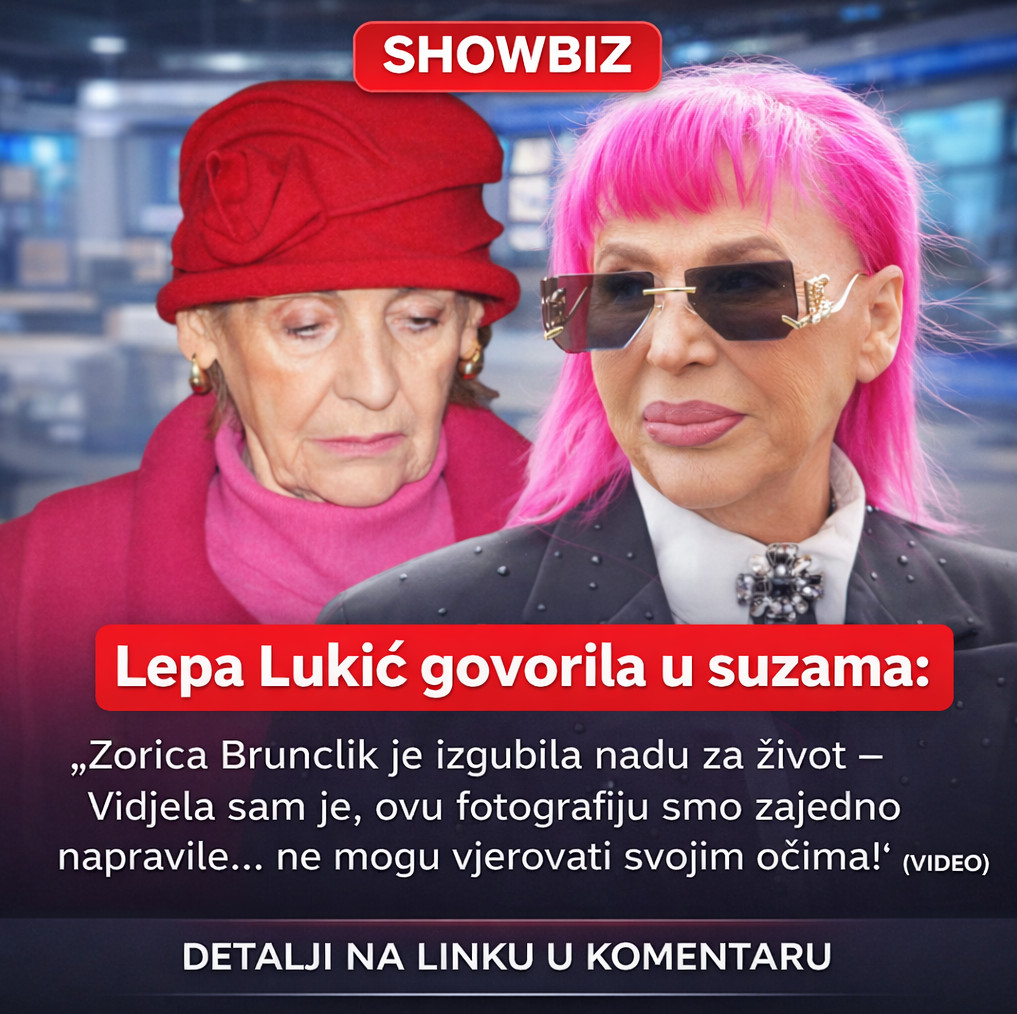 Lepa Lukić u suzama: Zorica Brunclik je izgubila nadu za život – “Vidjela sam je, ovu fotografiju smo zajedno napravile… ne mogu vjerovati svojim očima!” (VIDEO) - featured image