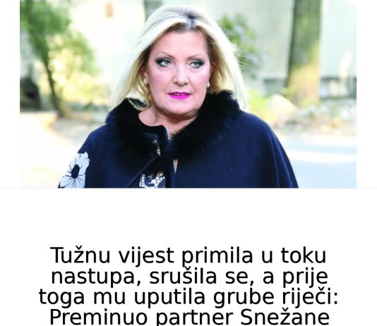 TUŽNU VlJEST PRlMlLA PRlJE NASTUPA: prije toga mu uputila grube riječi: Preminuo partner Snežane Đurišić…. TUŽNU VlJEST PRlMlLA PRlJE NASTUPA: prije toga mu uputila grube riječi: Preminuo partner Snežane Đurišić…. - featured image