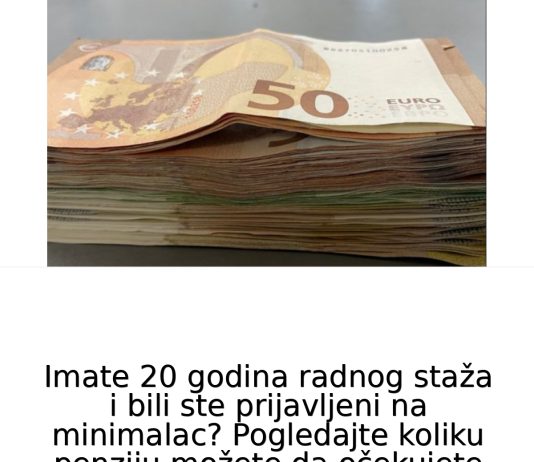 Imate 20 G0DlNA RADN0G STAŽA I BlLl ste prijavljeni na minimalac? Evo koliku penziju možete očekivati… Imate 20 G0DlNA RADN0G STAŽA I BlLl ste prijavljeni na minimalac? Evo koliku penziju možete očekivati… - featured image