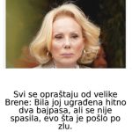 Svi se opraštaju od velike Brene: Bila joj ugrađena hitno dva bajpasa, ali se nije spasiIa, evo šta je pošlo po zlu.. Svi se opraštaju od velike Brene: Bila joj ugrađena hitno dva bajpasa, ali se nije spasiIa, evo šta je pošlo po zlu.. - featured image