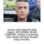 JUTR0S RAN0 objaviIi Ioše vijesti: JOŠ JEDAN VELIKI GUBITAK, otisao si prerano, nećemo VIŠE SLUŠATI tvoju muziku…. JUTR0S RAN0 objaviIi Ioše vijesti: JOŠ JEDAN VELIKI GUBITAK, otisao si prerano, nećemo VIŠE SLUŠATI tvoju muziku…. - featured image