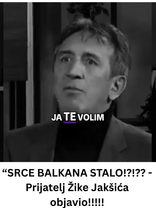 “SRCE BALKANA STALO!! – Prijatelj Žike Jakšića objavio SVIMA ! (FOTO) - featured image “SRCE BALKANA STALO!! – Prijatelj Žike Jakšića objavio SVIMA ! (FOTO) - featured image