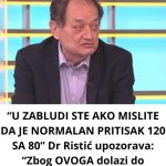 “U ZABLUDI STE AKO MISLITE DA JE NORMALAN PRITISAK 120 SA 80” Dr Ristić upozorava: “Zbog OVOGA dolazi do INFARKTA”